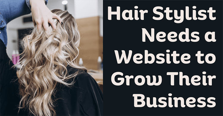 Hair Stylist Needs a Website to Grow Their Business